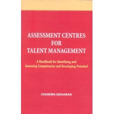 Assessment Centres for Talent Management : A Handbook for Identifying and Assessing Competencies and Developing Potential