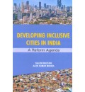 Developing Inclusive Cities in India : A Reform Agenda