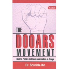 The Dooars Movement : Radical Politics and Environment in Bengal