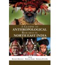 A Glimpse of Anthropological Research in North East India