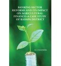 Banking Sector Reforms and Its Impact on Agricultural Finance : A Case Study of Kadapa District