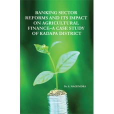 Banking Sector Reforms and Its Impact on Agricultural Finance : A Case Study of Kadapa District