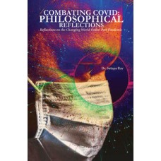 Combating Covid: Philosophical Reflections : Reflections on the Changing World Order : Post Pandemic