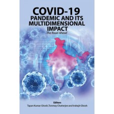 Covid-19 Pandemic & Its Multidimensional Impact : The Road Ahead