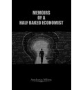 Memoirs of a Half Baked Economist
