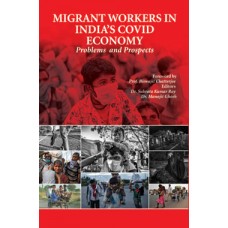 Migrant Workers in India's Covid Economy : Problesm and Prospects