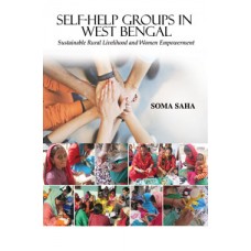 Self-Help Groups in West Bengal : Sustainable Rural Livelihood and Women Empowerment