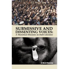 Submissive and Dissenting Voices: A Theoretical Discourse on Dalit Literature