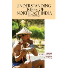 Understanding Tribes of Northeast India : Issues and Challenges