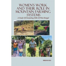 Women's Work and Their Role in Mountain Farming Systems: A Study of Darjeeling Hills Of West Bengal