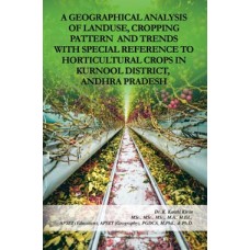 A Geographical Analysis of Landuse, Cropping Pattern & Trends with Special Reference to Horticulture Crops in Kurnool District, Andhra Pradesh
