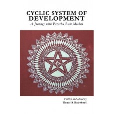 Cyclic System of Development : A Journey with Parashu Ram Mishra