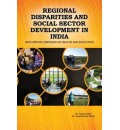 Regional Disparities and Social Sector Development in India: With Social Emphasis on Health and Education