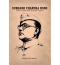 Subhash Chandra Bose: Great Leader and Freedom Fighter