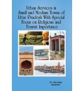 Urban Services in Small and Medium Towns of Uttar Pradesh with Special Focus on Religious and Tourist Importance