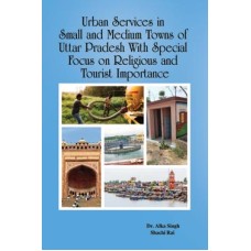 Urban Services in Small and Medium Towns of Uttar Pradesh with Special Focus on Religious and Tourist Importance