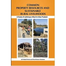 Common Property Resources and Sustainable Rural Livelihoods: A Study of Lakhimpur-Kheri in Uttar Pradesh