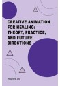 Creative Animation for Healing: Theory, Practice and Future Directions