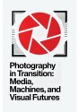 Photography in Transition: Media, Machines and Visulas