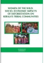 Women of the Wild: Socio-Economic Impacts of Deforestation on Kerala's Tribal Communities